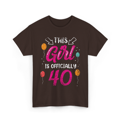 This Girl Is Officially 40 Birthday T-Shirt - Dark Chocolate