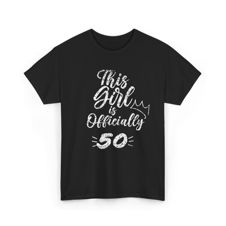 This Girl Is Officially 50 Birthday T-Shirt - Black