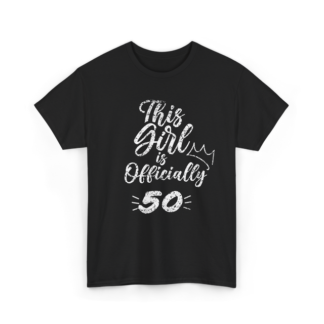 This Girl Is Officially 50 Birthday T-Shirt - Black