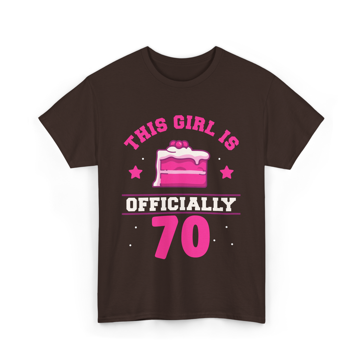 This Girl Is Officially 70 Birthday T-Shirt - Dark Chocolate