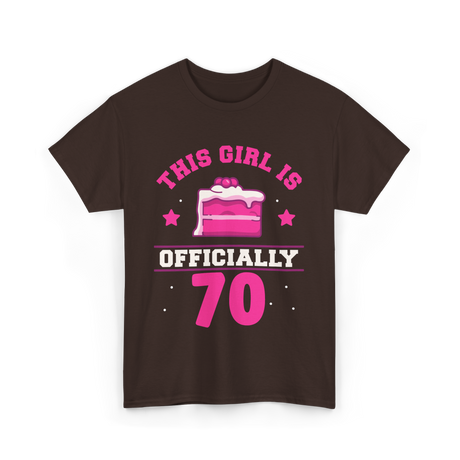 This Girl Is Officially 70 Birthday T-Shirt - Dark Chocolate