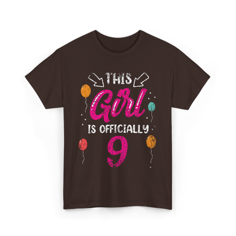 This Girl Is Officially 9 Birthday T-Shirt - Dark Chocolate