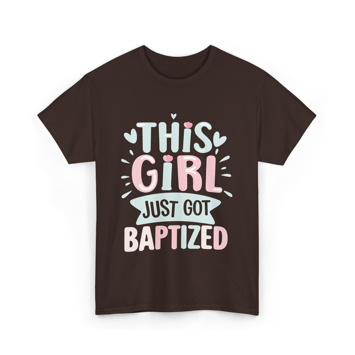 This Girl Just Baptized Baptism T-Shirt - Dark Chocolate