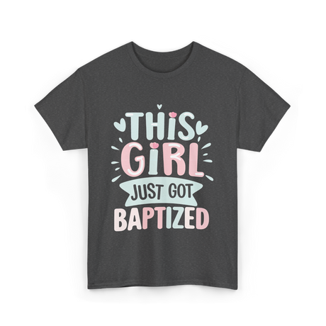 This Girl Just Baptized Baptism T-Shirt - Dark Heather