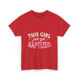 This Girl Just Got Baptized Baptism T-Shirt - Red