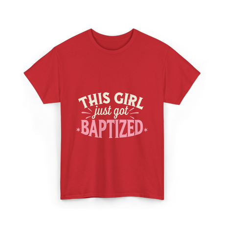 This Girl Just Got Baptized Baptism T-Shirt - Red