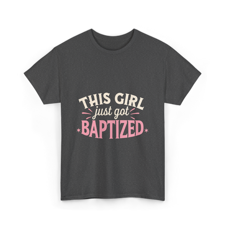 This Girl Just Got Baptized Baptism T-Shirt - Dark Heather