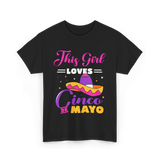 This Girl Loves Cinco De Mayo Fiesta T-Shirt - Black