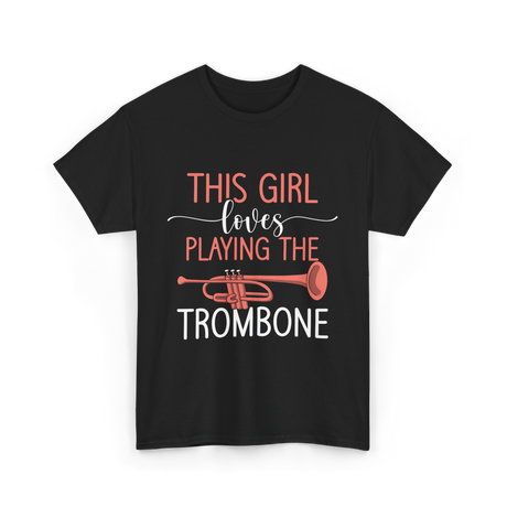 This Girl Loves Trombone Music T-Shirt - Black