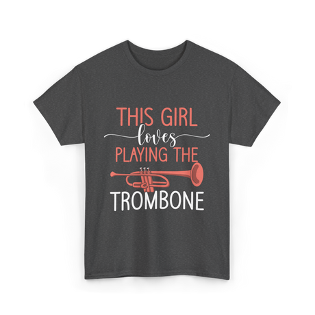 This Girl Loves Trombone Music T-Shirt - Dark Heather