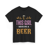 This Girl Needs Beer Beer Lover T-Shirt - Black