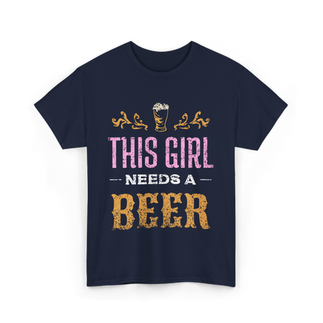 This Girl Needs Beer Beer Lover T-Shirt - Navy