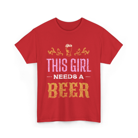 This Girl Needs Beer Beer Lover T-Shirt - Red