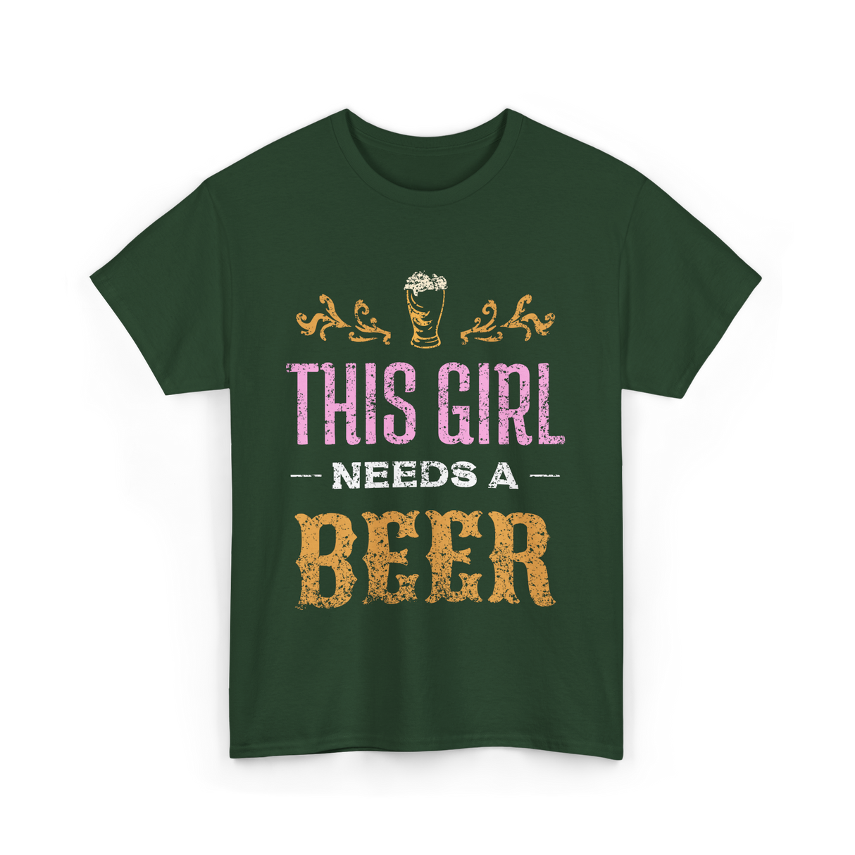 This Girl Needs Beer Beer Lover T-Shirt - Forest Green