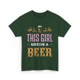 This Girl Needs Beer Beer Lover T-Shirt - Forest Green