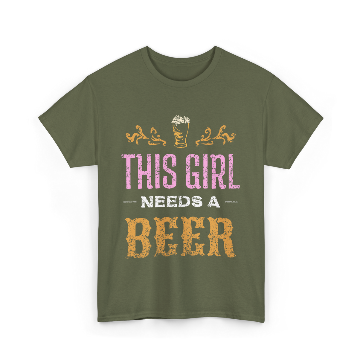 This Girl Needs Beer Beer Lover T-Shirt - Military Green