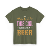 This Girl Needs Beer Beer Lover T-Shirt - Military Green