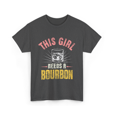 This Girl Needs Bourbon T-Shirt - Dark Heather