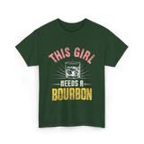 This Girl Needs Bourbon T-Shirt - Forest Green