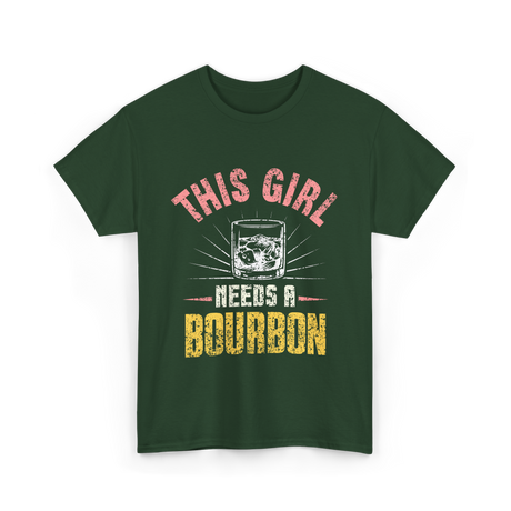 This Girl Needs Bourbon T-Shirt - Forest Green