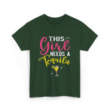 This Girl Needs Tequila Drink T-Shirt - Forest Green