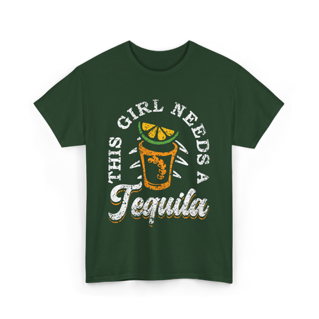 This Girl Needs Tequila Drink T-Shirt - Forest Green