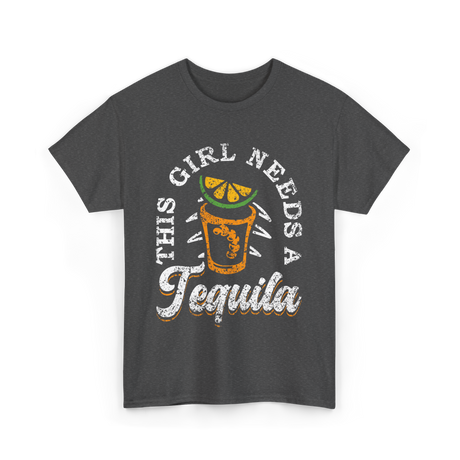 This Girl Needs Tequila Drink T-Shirt - Dark Heather