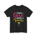 This Girl Needs Tequila Drink T-Shirt - Black