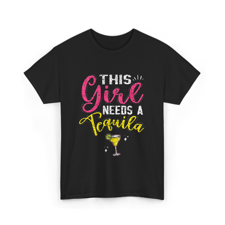 This Girl Needs Tequila Drink T-Shirt - Black