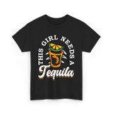 This Girl Needs Tequila T-Shirt - Black