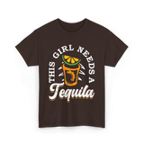 This Girl Needs Tequila T-Shirt - Dark Chocolate