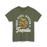 This Girl Needs Tequila T-Shirt - Military Green