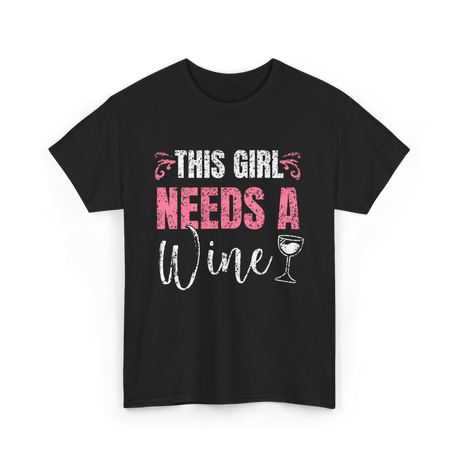 This Girl Needs Wine Wine Lover T-Shirt - Black