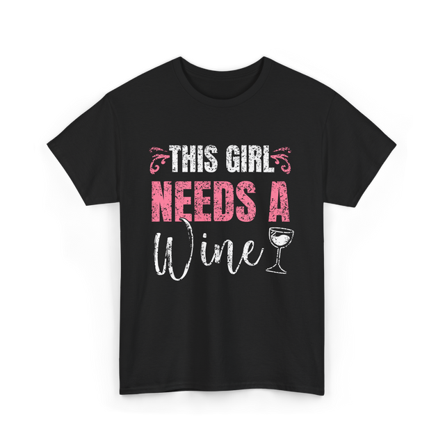 This Girl Needs Wine Wine Lover T-Shirt - Black