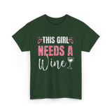 This Girl Needs Wine Wine Lover T-Shirt - Forest Green