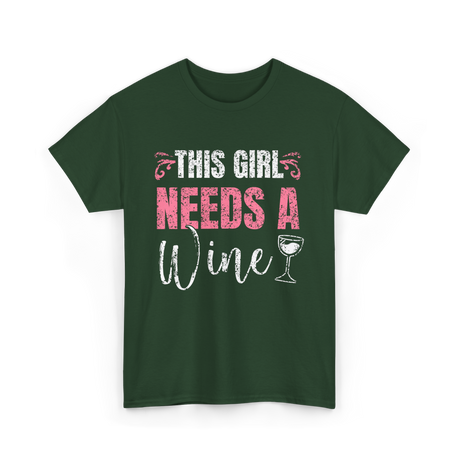 This Girl Needs Wine Wine Lover T-Shirt - Forest Green