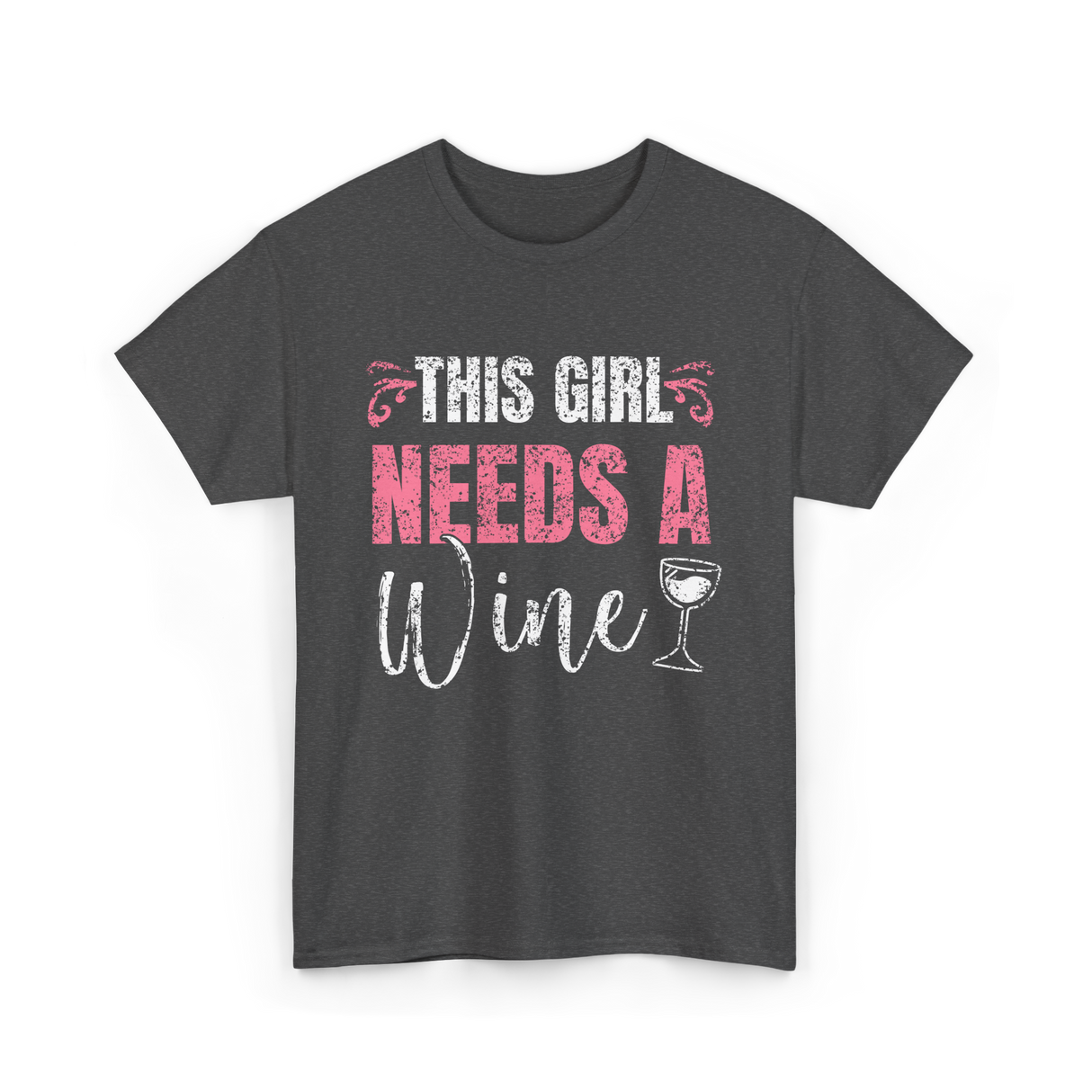 This Girl Needs Wine Wine Lover T-Shirt - Dark Heather