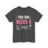 This Girl Needs Wine Wine Lover T-Shirt - Dark Heather