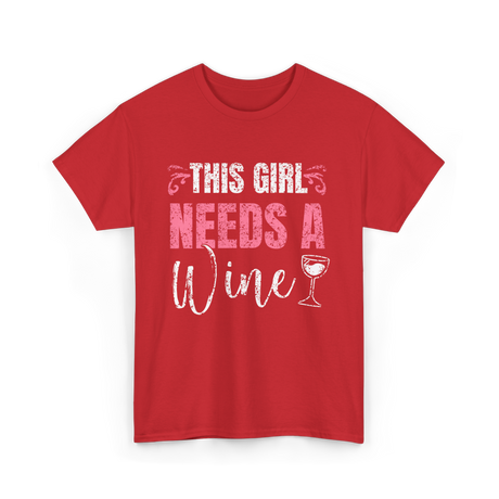 This Girl Needs Wine Wine Lover T-Shirt - Red