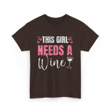 This Girl Needs Wine Wine Lover T-Shirt - Dark Chocolate