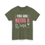 This Girl Needs Wine Wine Lover T-Shirt - Military Green