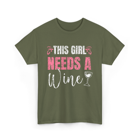 This Girl Needs Wine Wine Lover T-Shirt - Military Green