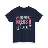 This Girl Needs Wine Wine Lover T-Shirt - Navy