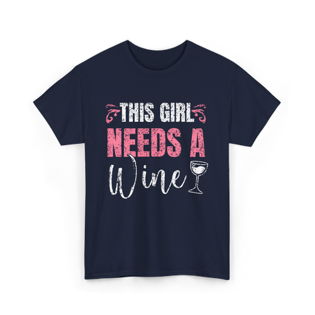 This Girl Needs Wine Wine Lover T-Shirt - Navy