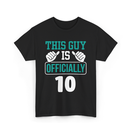 This Guy Is Officially 10 Birthday T-Shirt - Black