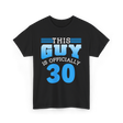 This Guy Is Officially 30 Birthday Men T-Shirt - Black