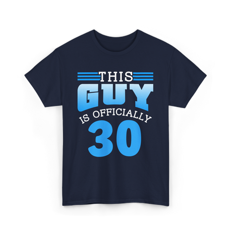 This Guy Is Officially 30 Birthday Men T-Shirt - Navy