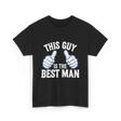 This Guy Is the Best Man Wedding T-Shirt - Black