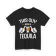 This Guy Needs A Tequila T-Shirt - Black