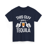 This Guy Needs A Tequila T-Shirt - Navy